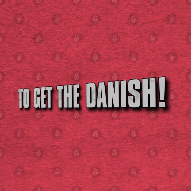 To Get the Danish! by Golden Girls Quotes
